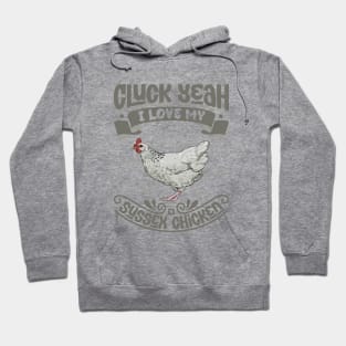 I love my Sussex Chicken - Cluck Yeah Hoodie